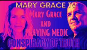 Conspiracy of Truth ep 13 with Mary Grace and Praying Medic on Mary Grace TV